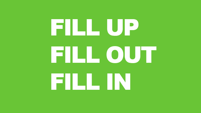 Fill up, fill out or fill in? · English grammar exercise (advanced level)